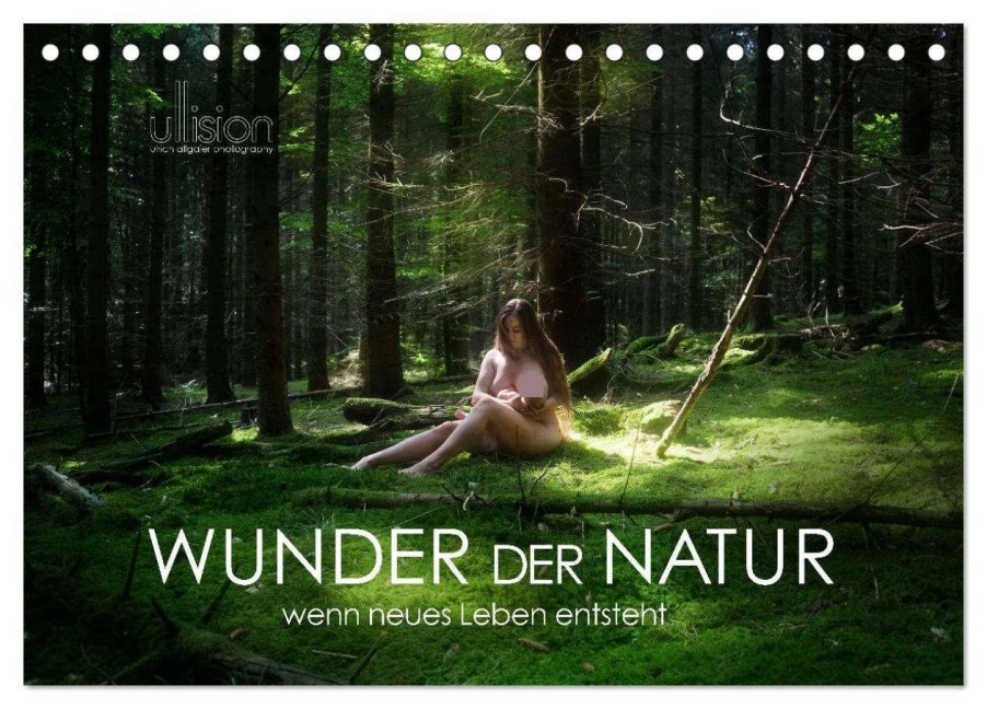 WUNDER DER NATUR - wenn neues Leben entsteht (Tischkalender 2026 DIN A5 quer), CALVENDO Monatskalender - Ulrich Allgaier (www. ullision. com)