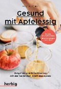 Gesund mit Apfelessig - Peter K. Köhler