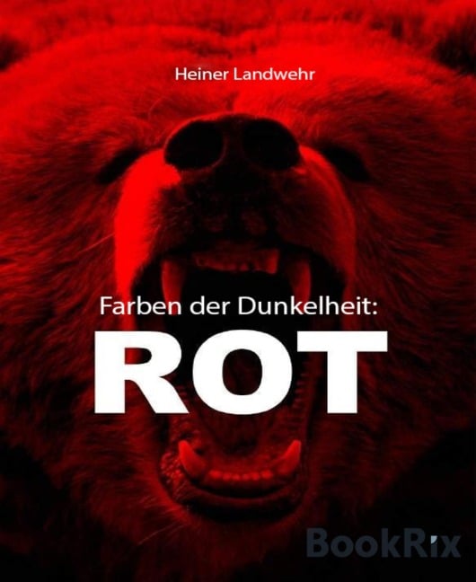 Farben der Dunkelheit: ROT - Heiner Landwehr
