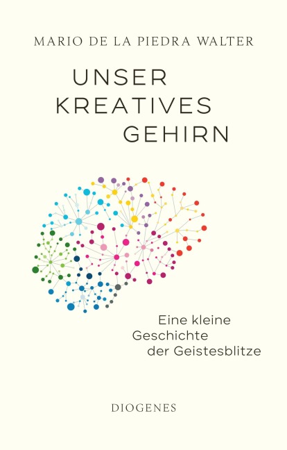 Unser kreatives Gehirn - Mario de la Piedra Walter