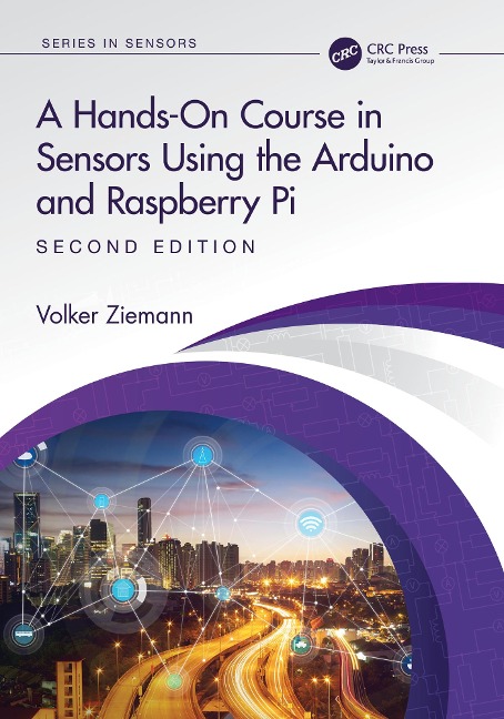 A Hands-On Course in Sensors Using the Arduino and Raspberry Pi - Volker Ziemann