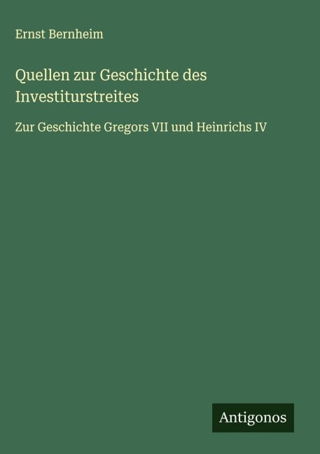Quellen zur Geschichte des Investiturstreites - Ernst Bernheim