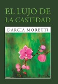 Cover-Bild zum Titel 'El Lujo De La Castidad' von 'Darcia Moretti'