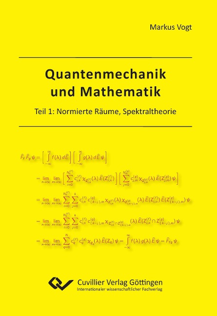 Quantenmechanik und Mathematik. Teil 1: Normierte Räume, Spektraltheorie - Markus Vogt