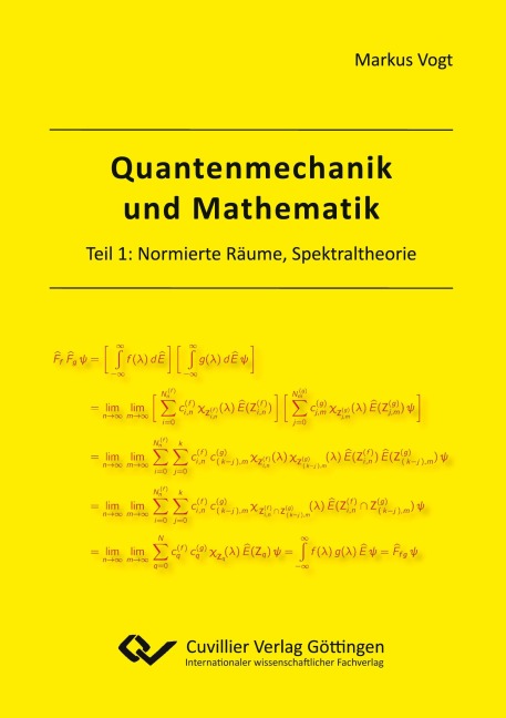 Quantenmechanik und Mathematik. Teil 1: Normierte Räume, Spektraltheorie - Markus Vogt