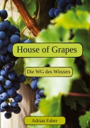 Cover-Bild zum Titel 'House of Grapes' von 'Adrian Faber'