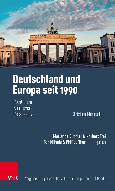 Deutschland und Europa seit 1990 - Marianne Birthler, Norbert Frei, Philipp Ther, Ton Nijhuis