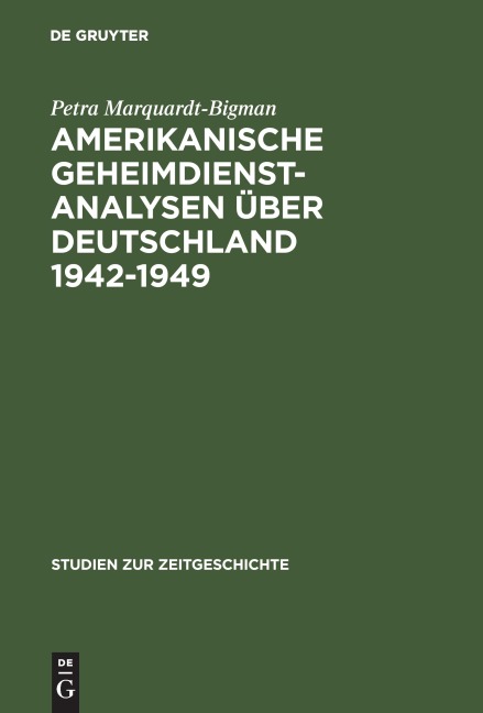 Amerikanische Geheimdienstanalysen über Deutschland 1942-1949 - Petra Marquardt-Bigman