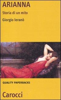 Arianna. Storia di un mito - Giorgio Ieranò