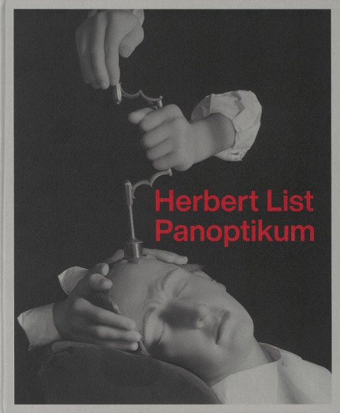Herbert List. Panoptikum - Werner Michael Schwarz, Herbert List, Erik Kästner, Monika Faber, Sandra Mühlenberend