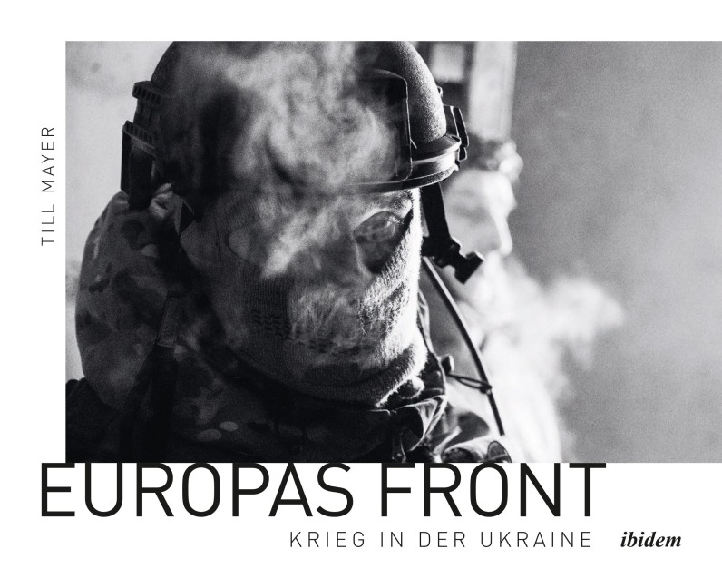 Europas Front: Krieg in der Ukraine - Till Mayer