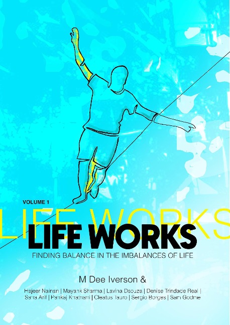 Life Works - Finding Balance in the Imbalances of Life - M Dee Iverson