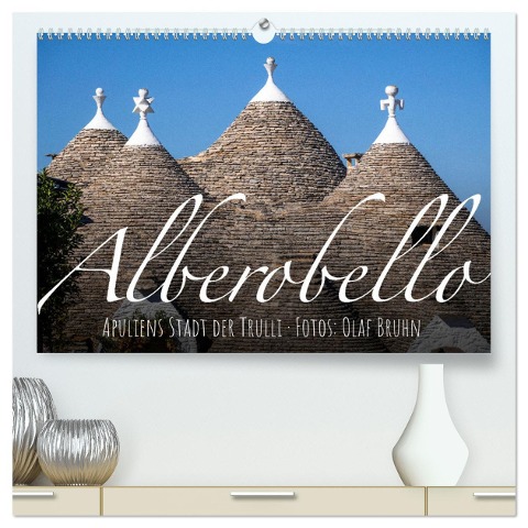 Alberobello ¿ Apuliens Stadt der Trulli (hochwertiger Premium Wandkalender 2024 DIN A2 quer), Kunstdruck in Hochglanz - Olaf Bruhn