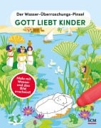 Der Wasser-Überraschungs-Pinsel - Gott liebt Kinder - Anita Schalk