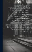 Cover-Bild zum Titel 'Bibliothèque Des Théatres, Composée De Plus De 530 Tragédies, Comédies, Drames, Comédies-Lyriques, Comédies-Ballets, Pastorales, Opéras-Comiques, Pièc' von 'Anonymous'
