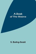 Cover-Bild zum Titel 'A Book of the Riviera' von 'S. Baring-Gould'