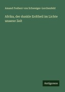 Cover-Bild zum Titel 'Afrika, der dunkle Erdtheil im Lichte unserer Zeit' von 'Amand Freiherr von Schweiger-Lerchenfeld'