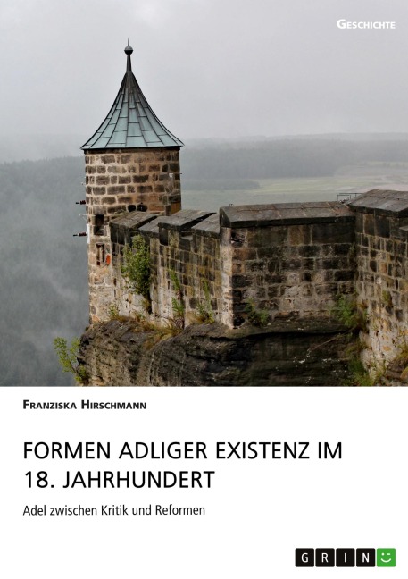 Formen adliger Existenz im 18. Jahrhundert - Franziska Hirschmann