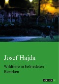 Wildtiere in befriedeten Bezirken - Josef Hajda