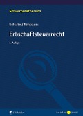 Erbschaftsteuerrecht - Wilfried Schulte, Mathias Birnbaum