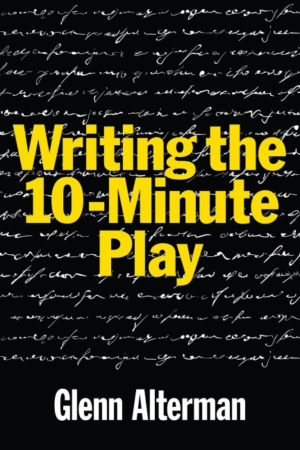 Writing the 10-Minute Play - Glenn Alterman