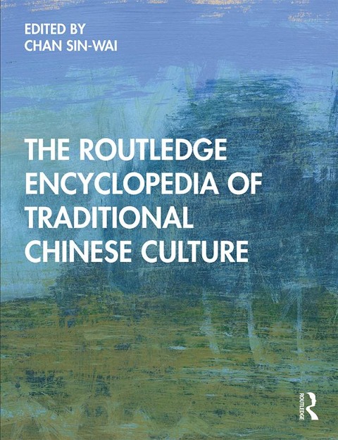 The Routledge Encyclopedia of Traditional Chinese Culture - 