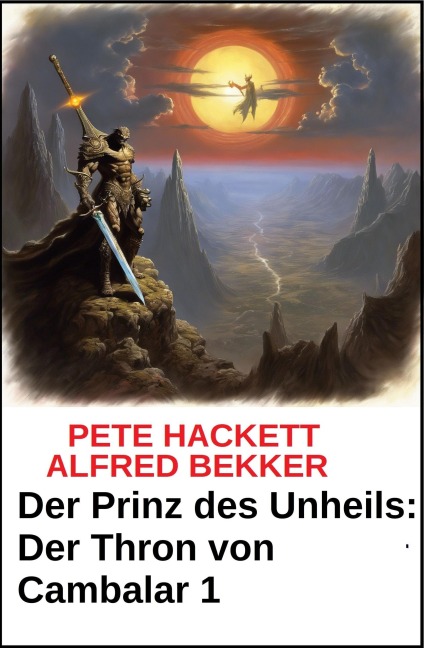 Der Prinz des Unheils: Der Thron von Cambalar 1 - Alfred Bekker, Pete Hackett