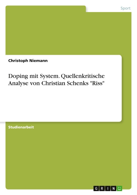 Doping mit System. Quellenkritische Analyse von Christian Schenks "Riss" - Christoph Niemann