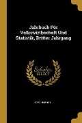 Jahrbuch Für Volkswirthschaft Und Statistik, Dritter Jahrgang - Otto Hubner