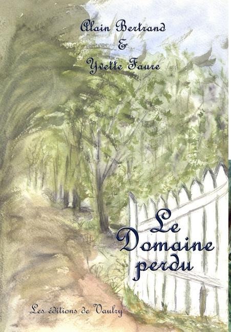 Le Domaine perdu - Alain Bertrand & Yvette Faure