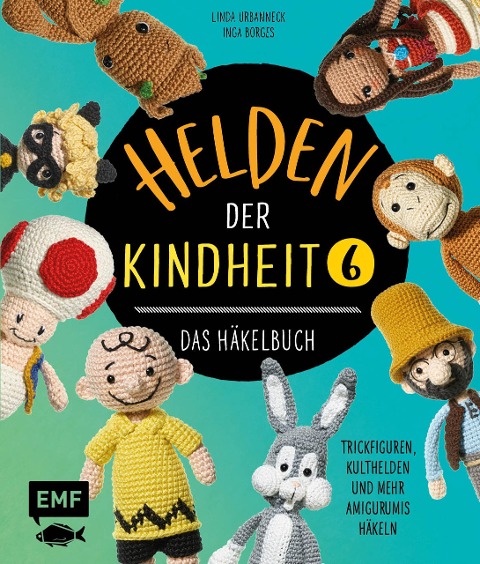 Helden der Kindheit - Das Häkelbuch - Band 6 - Inga Borges, Linda Urbanneck