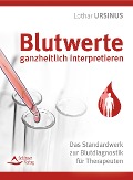 Cover-Bild zum Titel 'Blutwerte ganzheitlich interpretieren' von 'Lothar Ursinus'