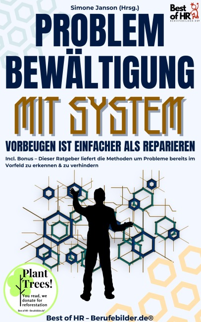 Problembewältigung mit System - Vorbeugen ist einfacher als Reparieren - Simone Janson