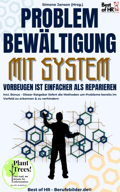 Problembewältigung mit System - Vorbeugen ist einfacher als Reparieren - Simone Janson