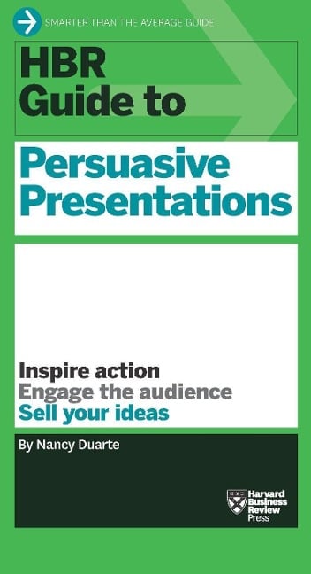 HBR Guide to Persuasive Presentations - Nancy Duarte