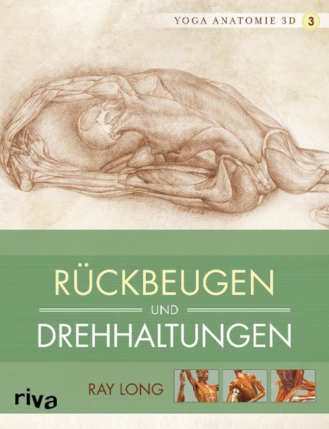 Yoga-Anatomie 3D. Rückbeugen und Drehhaltungen - Ray Long