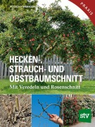 Cover-Bild zum Titel 'Hecken-, Strauch- und Obstbaumschnitt' von 'Josef Vötsch, Wolfgang Weingerl'