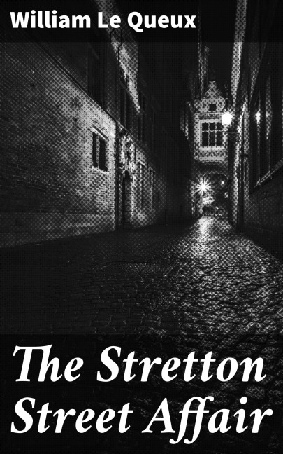 The Stretton Street Affair - William Le Queux