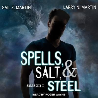 Spells, Salt, & Steel: Season One - Gail Z. Martin, Larry N. Martin