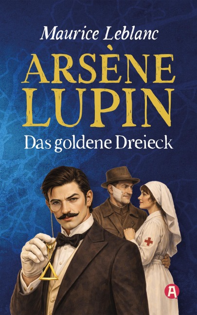 Arsène Lupin und das goldene Dreieck. Detektivroman - Maurice Leblanc