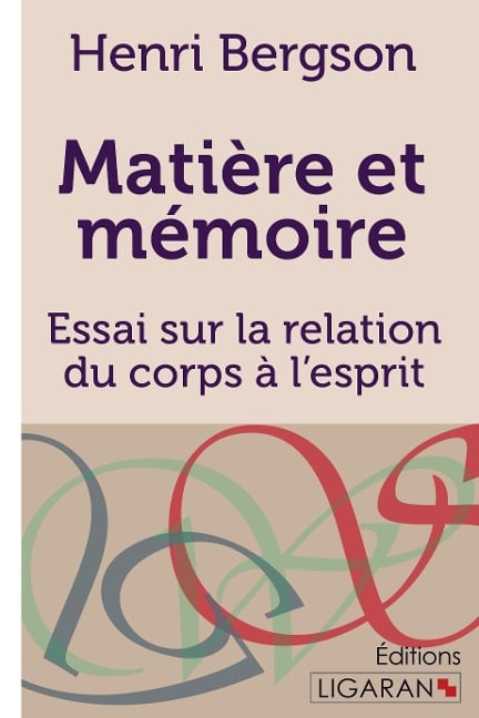 Matière et mémoire - Henri Bergson, Ligaran