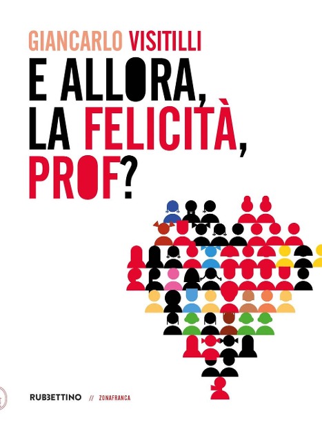 E allora, la felicità, prof? - Giancarlo Visitilli