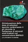 Cover-Bild zum Titel 'Ottimizzazione della dose di soluzioni basiche controllando il pH durante la flottazione di minerali misti trattati nel concentratore KAPULO' von 'Jerry Mwambi Tshimona'