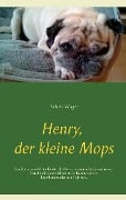 Cover-Bild zum Titel 'Henry, der kleine Mops' von 'Sabine Wöger'