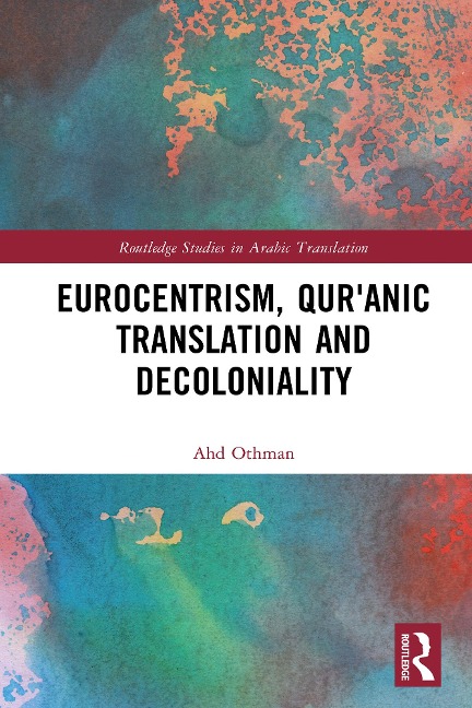 Eurocentrism, Qur¿anic Translation and Decoloniality - Ahd Othman
