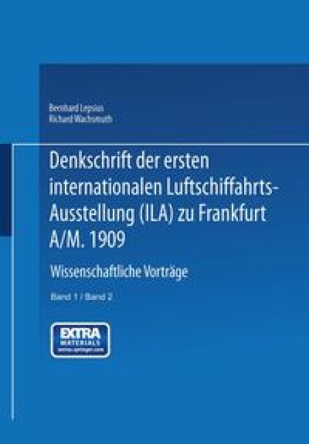 Denkschrift der ersten internationalen Luftschiffahrts-Ausstellung (Ila) zu Frankfurt a/M. 1909 - Bernhard Lepsius, Richard Wachsmuth