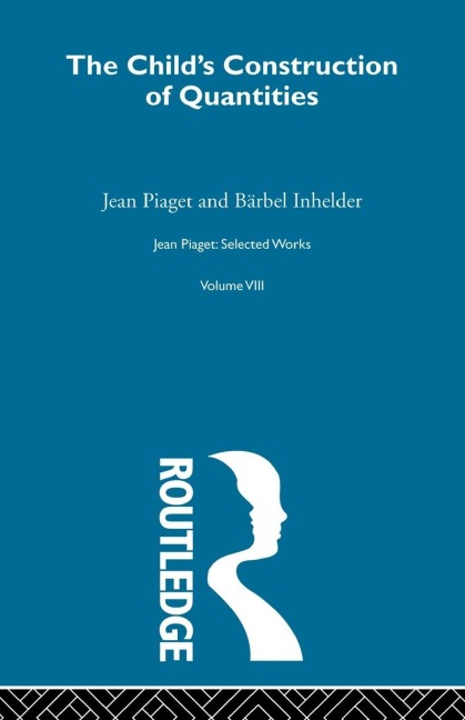 Child's Construction of Quantities - Jean Piaget, Bärbel Inhelder