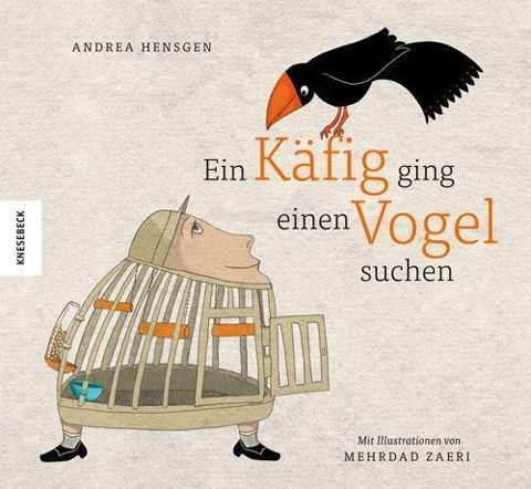 Ein Käfig ging einen Vogel suchen - Andrea Hensgen