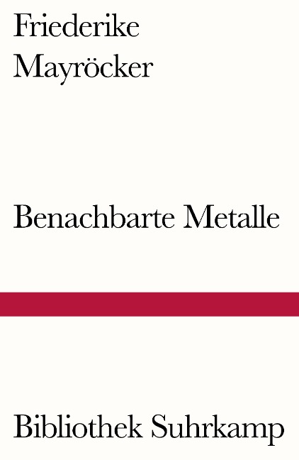 Benachbarte Metalle - Friederike Mayröcker