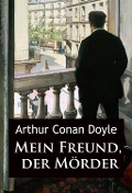 Cover-Bild zum Titel 'Mein Freund, der Mörder' von 'Arthur Conan Doyle'